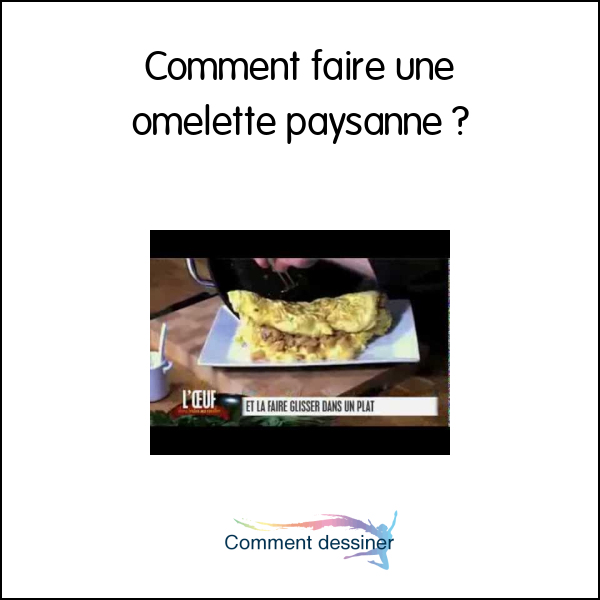 Comment faire une omelette paysanne